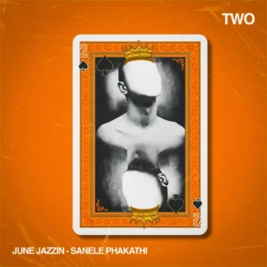 June Jazzin & Sanele Phakathi - Two