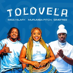 Miss Hilary, Murumba Pitch & Simefree - Tolovela Miss Hilary, Murumba Pitch & Simefree - Tolovela