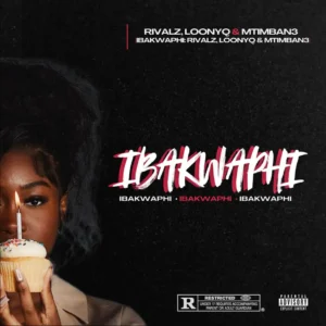 RIVALZ, Loony Q & Mtimban3 - iBakwaphi