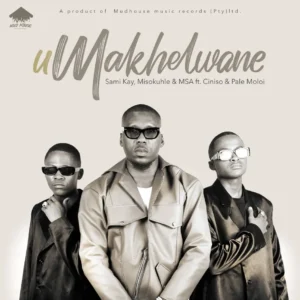 Sami'Kay, Misokuhle & MSA - uMakhelwane (feat. Ciniso & Pale Moloi)