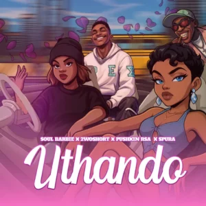 Soul Barbie, 2woshort, Pushkin RSA & Spura - uThando