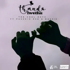 The Cool Guys - Thandolwethu (feat. Bassie & Pushkin RSA)