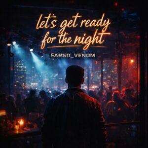 Fargo_Venom - Let's Get Ready for The Night Cover Art