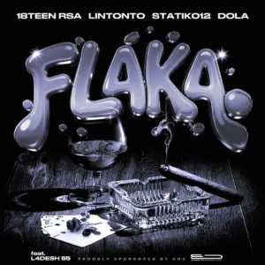 18Teen Rsa, Lintonto, Statik012 & Dola - Flaka (Reloaded) (feat. L4desh 55)