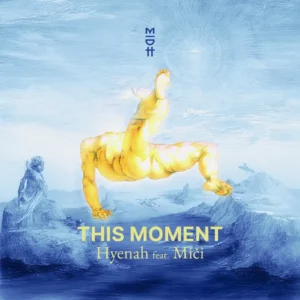 Hyenah - This Moment (feat. Miči)
