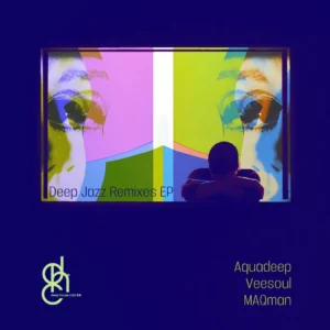 Aquadeep & Veesoul - MAQman Deep Jazz Remixes