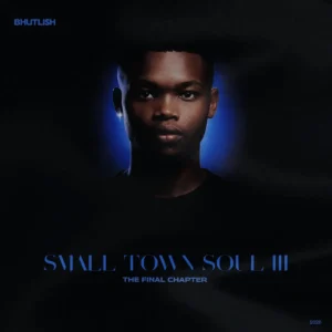 Bhutlish - Small Town Soul III