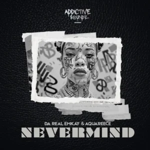 Da Real Emkay & AquaReece - Nevermind