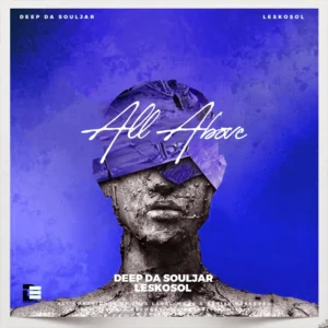 Deep Da Souljar & Leskosol - All Above