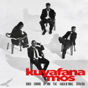 Dench, CowBoii & Djy Vino - Kuyafana Mos (feat. Kabza De Small & Ceeka RSA)
