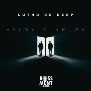 Lutho De Deep - False Mirrors EP