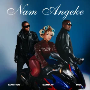 MaWhoo, Sami'Kay & MSA - Nam Angeke