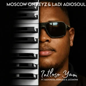 Moscow On Keys - Inhloso Yam (feat. Ladi Adiosoul, Madunusa, Msihleza & Jazzmonk)
