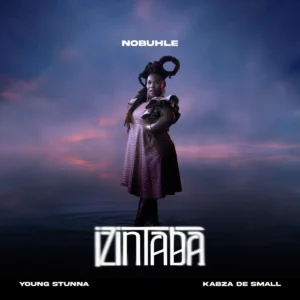 Nobuhle, Kabza De Small & Young Stunna - Izintaba