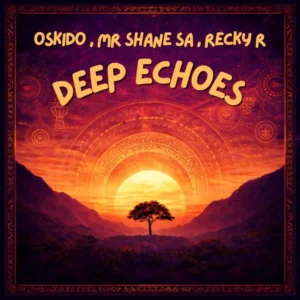 OSKIDO, Mr Shane SA & Recky-R - Deep Echoes (Extended Mix) Oskido, Mr Shane SA & Recky-R - Deep Echoes (Extended Mix)