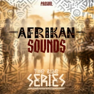 ProSoul - African Sounds, The Rise Series EP