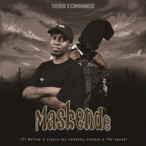 Thebuu & Commander - Maskende (feat. Mellow & Sleazy, Taz Samboko, StaSoul & The Squad)