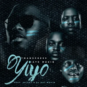 Tman Xpress & ATK Musiq - YIYO (feat. Mpho Spizzy & EL Kay Musiq)