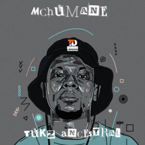 Tukz Ancestral - Mchumane (Album) Tukz Ancestral - Mchumane (Album)