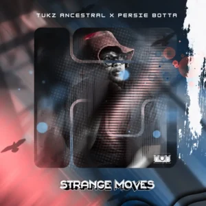 Tukz Ancestral & Persie Botta - Strange Moves