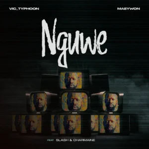 Vic_Typhoon & Maeywon - Nguwe (feat. Slash & Charmaine)