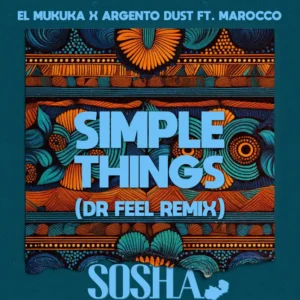El Mukuka & Argento Dust - Simple Things (Dr Feel Remix)