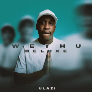 uLazi - WETHU (Deluxe Edition)