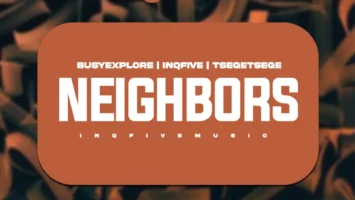 BusyExplore, InQfive & Tšegetšege - NEIGHBORS EP