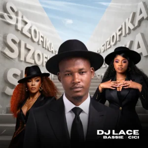 DJ Lace, Bassie & Cici - Sizofika DJ Lace, Bassie & Cici - Sizofika
