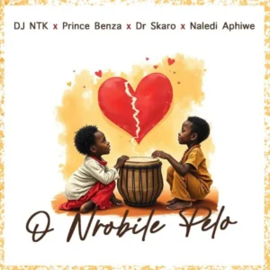 DJ NTK, Prince Benza, Naledi Aphiwe & Dr Skaro - O Nrobile Pelo