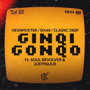 HEVDMVXTER, six40 & Classic Deep - Ginqi Gonqo (feat. Soul Revolver & JustMajus)