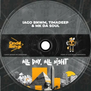 Iago BnWM, TimAdeep & Mk Da Soul - All Day, All Night Iago BnWM, TimAdeep & Mk Da Soul - All Day, All Night
