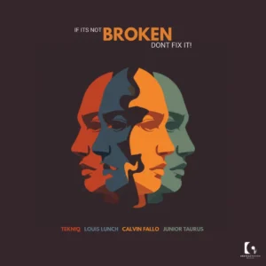 TekniQ, Louis Lunch, Calvin Fallo & Junior Taurus - If Its Not Broken Dont Fix It EP TekniQ, Louis Lunch, Calvin Fallo & Junior Taurus - If Its Not Broken Dont Fix It EP