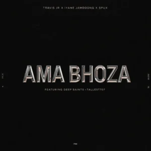 Iyane Jamdong, Travis Jr & Spux - Ama Bhoza (feat. Deep Saints & Tallest707)