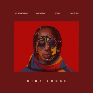 KG_Something - Nika Lonke (feat. OoFDawg, Joyza & Buzz Inc.) KG_Something - Nika Lonke (feat. OoFDawg, Joyza & Buzz Inc.)