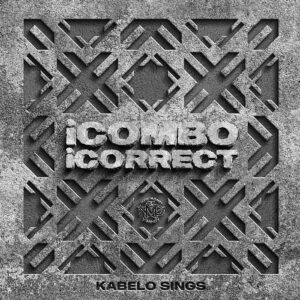 Kabelo Sings - iCOMBO iCORRECT (Album)