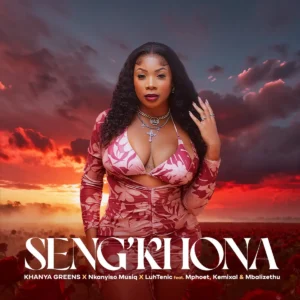 Khanya Greens, Nkanyiso Musiq & LuhTenic - Seng'khona (feat. Mphoet, Mbalizethu & Kemixal)