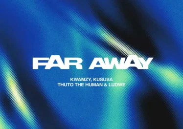 Kwamzy, Kususa & Thuto The Human - Far Away (feat. LUDWE)