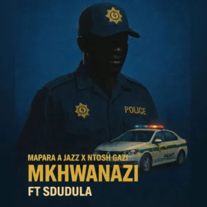 Mapara A Jazz & Ntosh Gazi - Mkhwanazi (feat. Sdudula)