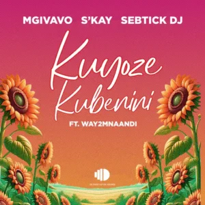 Mgivavo Da DJ, Sebtick DJ & S'kay - Kuyoze Kubenini (feat. Way2mnaandi) Mgivavo Da DJ, Sebtick DJ & S'kay - Kuyoze Kubenini (feat. Way2mnaandi)