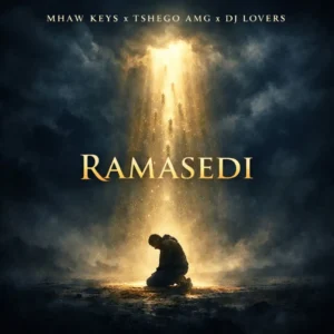 Mhaw Keys, Tshego AMG & DJ Lovers - Ramasedi Mhaw Keys, Tshego AMG & DJ Lovers - Ramasedi