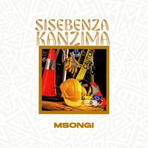 Msongi - Sisebenza Kanzima Msongi - Sisebenza Kanzima
