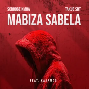 Scrooge KMOA & Takue SBT - Mabiza Sabela (feat. Kaarmoo)