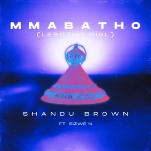 Shandu Brown - Mmabatho (Lesotho Girl) (feat. Sizwe N)