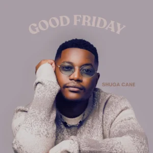 Shuga Cane - GOOD FRIDAY (Album)