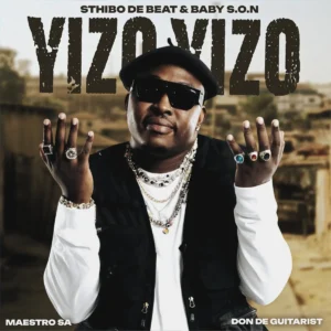 Sthibo de Beat & Baby S.O.N - Yizo Yizo (feat. Maestro SA & Don De Guitarist)