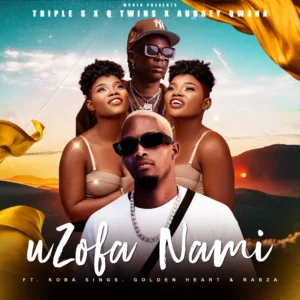 Triple S, Q Twins & Aubrey Qwana - Uzofa Nami (feat. Koba Sings, Golden Heart & Rabza)