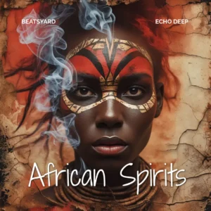 BeatsYARD & Echo Deep - African Spirits &bull; Download MP3