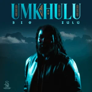 Big Zulu - Umkhulu (Album)