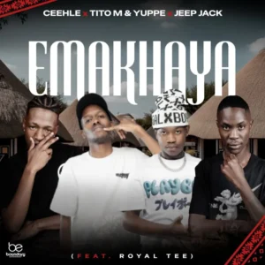 Ceehle, TitoM, Yuppe & Jeep Jack ZA - Emakhaya (feat. Royal Tee)